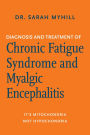 Diagnosis and Treatment of Chronic Fatigue Syndrome and Myalgic Encephalitis, 2nd ed.: It's Mitochondria, Not Hypochondria