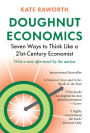 Doughnut Economics: Seven Ways to Think Like a 21st-Century Economist