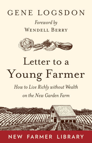 Letter to a Young Farmer: How Live Richly without Wealth on the New Garden Farm