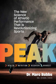 Title: Peak: The New Science of Athletic Performance That is Revolutionizing Sports, Author: Marc Bubbs