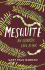 Mesquite: An Arboreal Love Affair