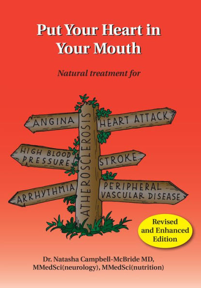 Put Your Heart in Your Mouth: Natural Treatment for Atherosclerosis, Angina, Heart Attack, High Blood Pressure, Stroke, Arrhythmia, Peripheral Vascular Disease