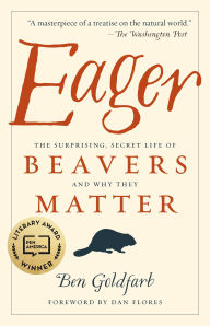 Title: Eager: The Surprising, Secret Life of Beavers and Why They Matter, Author: Ben Goldfarb