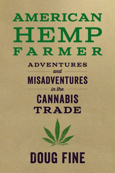 American Hemp Farmer: Adventures and Misadventures in the Cannabis Trade