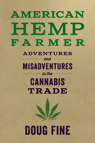 American Hemp Farmer: Adventures and Misadventures in the Cannabis Trade