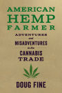 American Hemp Farmer: Adventures and Misadventures in the Cannabis Trade