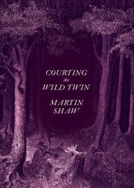 Title: Courting the Wild Twin, Author: Martin Shaw