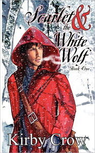 Title: Scarlet And The White Wolf, Book One, Author: Kirby Crow