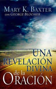 Title: Una revelacion divina de la oracion, Author: Mary Baxter