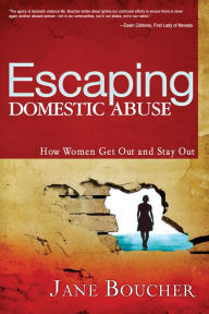 Title: Escaping Domestic Abuse: How Women Get Out and Stay Out, Author: Jane Boucher