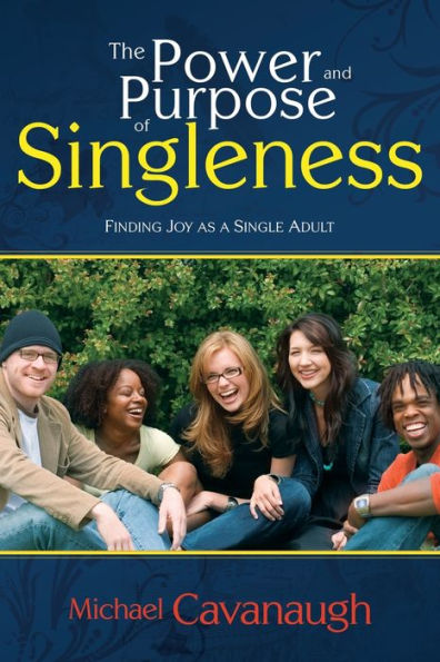 Power and Purpose of Singleness: Finding Joy as a Single Adult