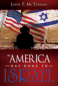 Title: As America Has Done to Israel, Author: John McTernan