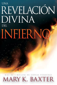 Title: Una revelación divina del infierno, Author: Mary K. Baxter