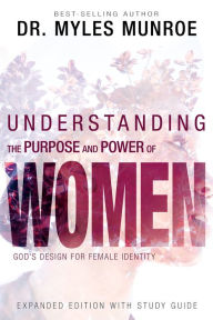 Title: Understanding the Purpose & Power of Woman, Author: Myles Munroe