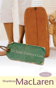 Title: Un largo camino a casa, Author: Sharlene MacLaren