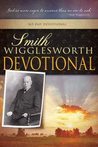 Title: Smith Wigglesworth Devotional, Author: Smith Wigglesworth