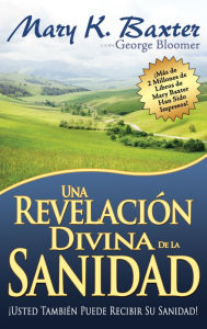 Title: Una revelación divina de la sanidad, Author: Mary K. Baxter