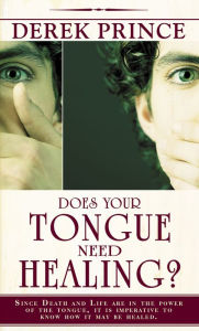 Title: Does Your Tongue Need Healing?, Author: Derek Prince