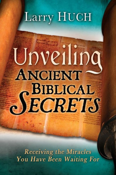 Unveiling Ancient Biblical Secrets: Receiving the Miracles You Have Been Waiting for