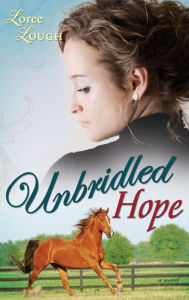 Title: Unbridled Hope, Author: Loree Lough