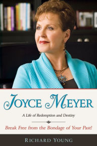 Title: Joyce Meyer: A Life of Redemption and Destiny, Author: Richard Young