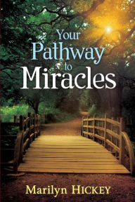 Title: Your Pathway to Miracles: Activate the Power of God in Your Life, Author: Marilyn Hickey