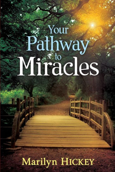 Your Pathway to Miracles: Activate the Power of God in Your Life