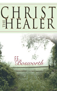 Title: Christ the Healer, Author: F. F. Bosworth