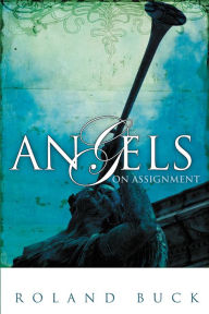 Title: Angels on Assignment, Author: Roland Buck