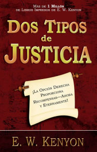 Title: Dos tipos de justicia, Author: E. W. Kenyon