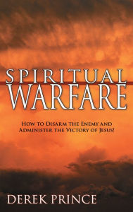 Title: Spiritual Warfare: Headquarters: the Heavenlies; the Battlefield: Our Minds!, Author: Derek Prince