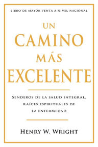 Title: Un Camino Mas Excelente, Author: Henry W. Wright