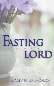 Title: Fasting as Unto the Lord, Author: Marilyn Salmonson