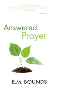Title: Answered Prayer, Author: E. M. Bounds