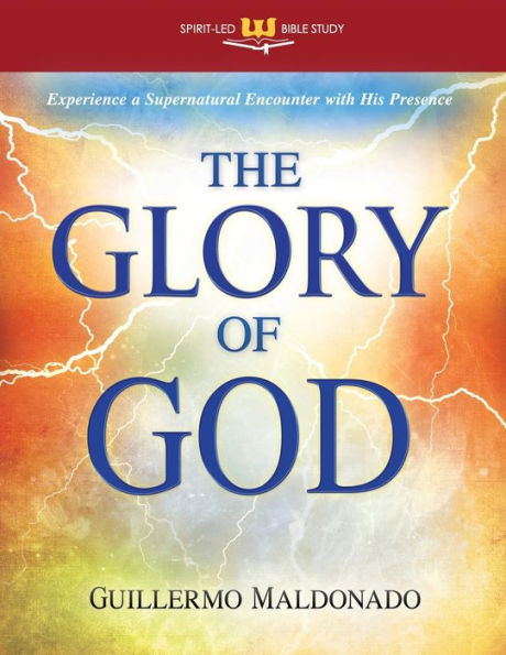 Glory of God: Experience a Supernatural Encounter with His Presence (Stand Alone Bible Study)
