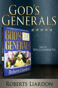 Title: God's Generals: Smith Wigglesworth, Author: Roberts Liardon