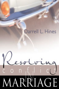 Title: Resolving Conflict in Marriage, Author: Darrell Hines