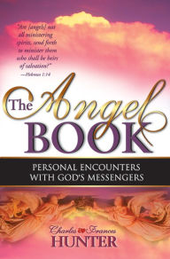 Title: The Angel Book: Personal Encounters With God's Messengers, Author: Charles and Frances Hunter