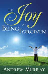 Title: The Joy of Being Forgiven, Author: Andrew Murray