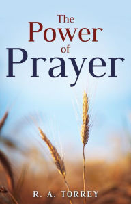 Title: The Power of Prayer, Author: R.  A. Torrey