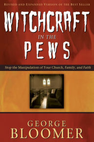 Title: Witchcraft in the Pews, Author: George Bloomer