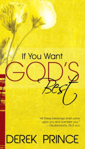 Title: If You Want God's Best, Author: Derek Prince