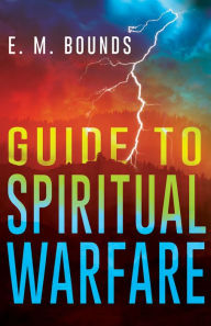 Title: Guide to Spiritual Warfare, Author: E. M. Bounds