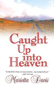 Title: Caught Up Into Heaven, Author: Marietta Davis