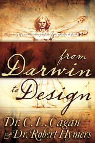 Title: From Darwin to Design: The Journey of a Mathematics Professor from Atheism to Faith, Author: C. L. Cagan