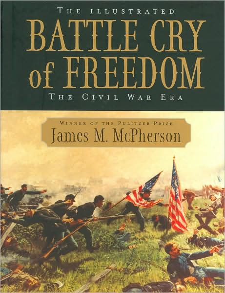 The Illustrated Battle Cry of Freedom: The Civil War Era by James M ...