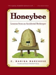 Title: Honeybee: Lessons from an Accidental Beekeeper, Author: C. Marina Marchese