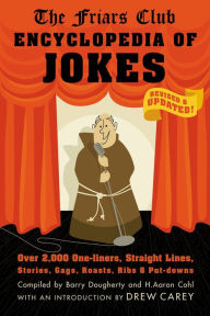 Title: Friars Club Encyclopedia of Jokes: Revised and Updated! Over 2,000 One-Liners, Straight Lines, Stories, Gags, Roasts, Ribs, and Put-Downs, Author: Friars Club