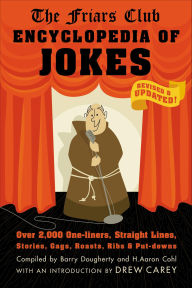 Title: Friars Club Encyclopedia of Jokes: Revised and Updated! Over 2,000 One-Liners, Straight Lines, Stories, Gags, Roasts, Ribs, and Put-Downs, Author: Barry Dougherty