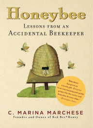 A Honeybee Heart Has Five Openings: A Year of Keeping Bees by